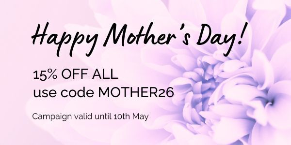 Happy Mother's Day! All off 15%